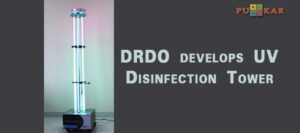 DRDO develops UV Disinfection Tower