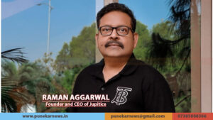 Raman Aggarwal, Founder and CEO of Jupitice